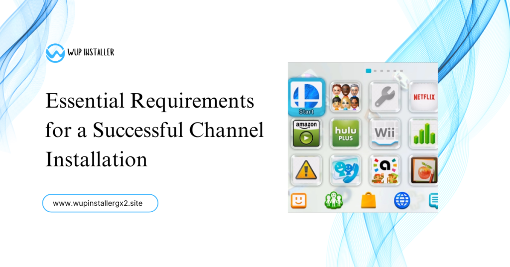 Installing WUP Installer GX2 Channel on Wii U Menu essential requirements for a successful channel installation