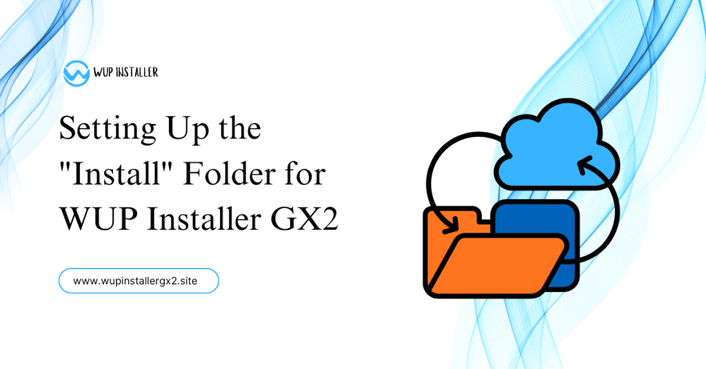 setting up the install folder for wup installer gx2